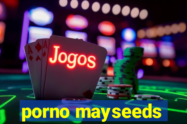 porno mayseeds